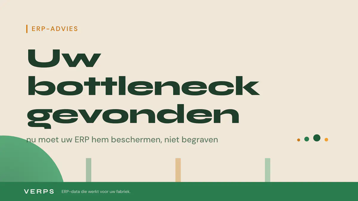 Uw bottleneck gevonden. Nu moet uw ERP hem beschermen, niet begraven.